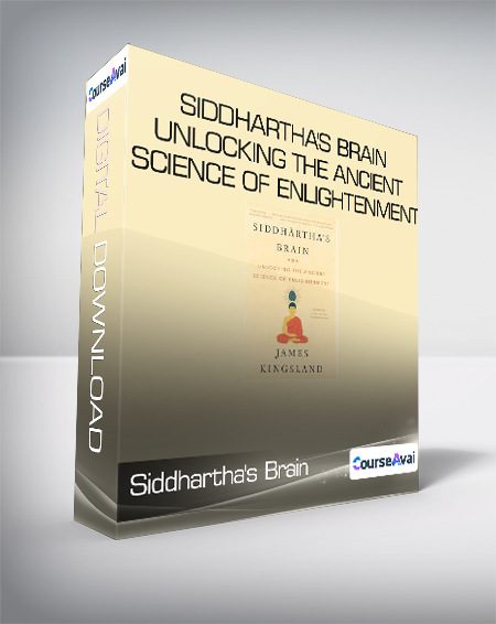 $8 for James Kingsland - Siddhartha's Brain - Unlocking the Ancient Science of Enlightenment Course