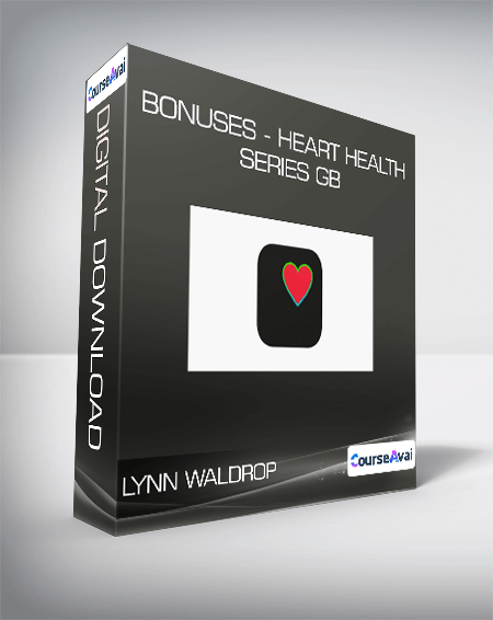 $37 for Lynn Waldrop - BONUSES - Heart Health Series GB Course