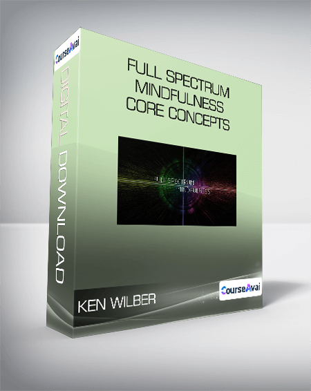 $37 for Ken Wilber - Full Spectrum Mindfulness Core Concepts Course