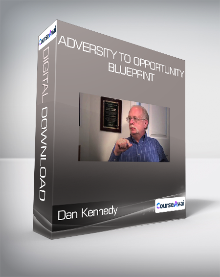 $8 for Dan Kennedy - Adversity To Opportunity Blueprint Course