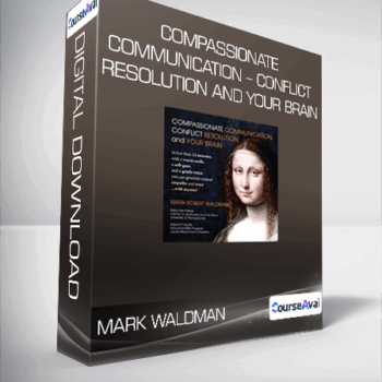 $33 for Mark Waldman - Compassionate Communication - Conflict Resolution and your Brain Course