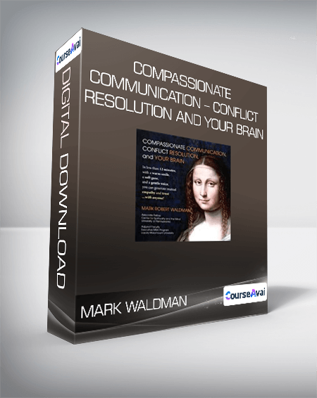 $33 for Mark Waldman - Compassionate Communication - Conflict Resolution and your Brain Course