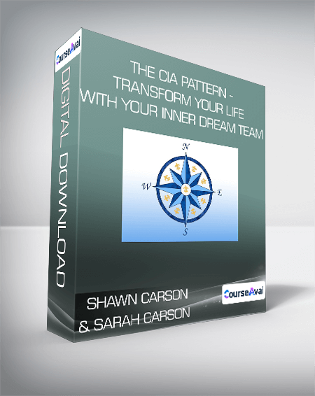 $6 for Shawn Carson & Sarah Carson - The CIA Pattern - Transform Your Life With Your Inner Dream Team Course