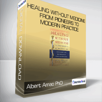 $11 for Albert Amao PhD - Healing Without Medicine From Pioneers to Modern Practice Course