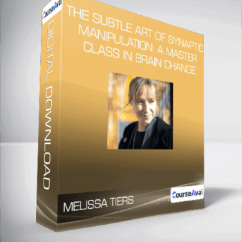 $23 for Melissa Tiers - The subtle art of synaptic manipulation: A master class in brain change Course