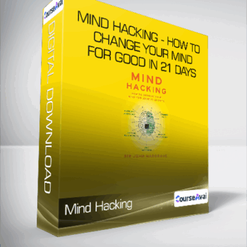 $6 for John Hargrave - Mind Hacking - How to Change Your Mind for Good in 21 Days Course