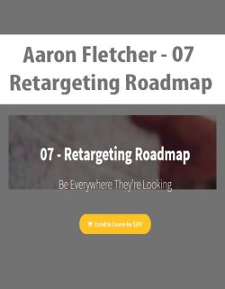 $50 for [Download Now] Aaron Fletcher â€“ 07 â€“ Retargeting Roadmap Course