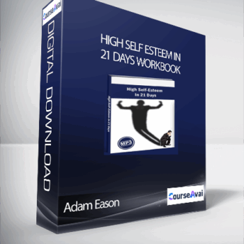 $9 for Adam Eason - High Self Esteem In 21 Days Workbook Course