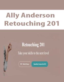 $11 for [Download Now] Ally Anderson â€“ Retouching 201 Course