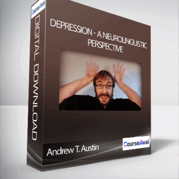 $8 for Andrew T. Austin - Depression - A Neurolinguistic Perspective Course
