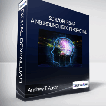 $8 for Andrew T. Austin - Schizophrenia - A Neurolinguistic Perspective Course
