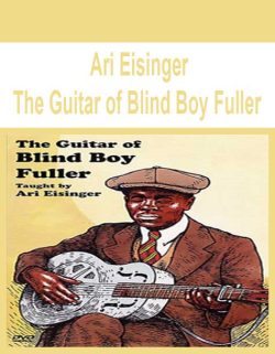 $11 for [Pre-Order] Ari Eisinger â€“ The Guitar of Blind Boy Fuller Course