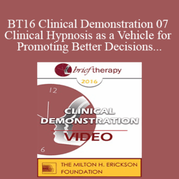 $9 for [Video] BT16 Clinical Demonstration 07 - Clinical Hypnosis as a Vehicle for Promoting Better Decisions - Michael Yapko