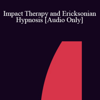$9 for [Audio] IC07 Clinical Demonstration 05 - Impact Therapy and Ericksonian Hypnosis - Danie Beaulieu