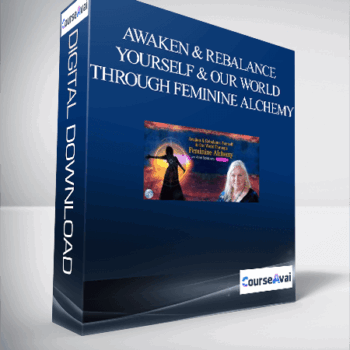 $52 for Awaken & Rebalance Yourself & Our World Through Feminine Alchemy Course