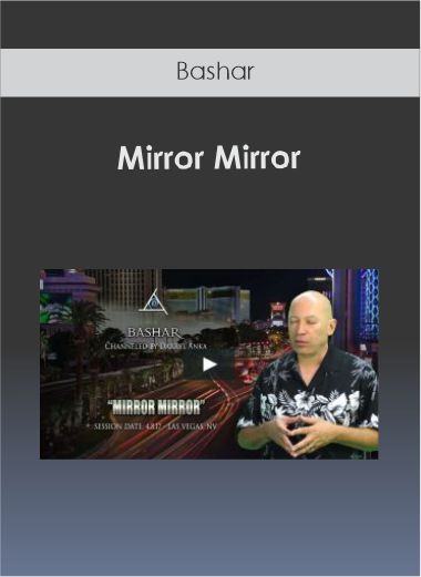 $6 for Bashar - Mirror Mirror Course