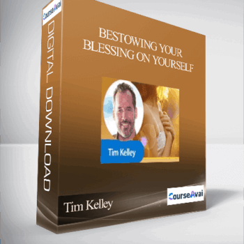 $137 for Tim Kelley - Bestowing Your Blessing on Yourself Course