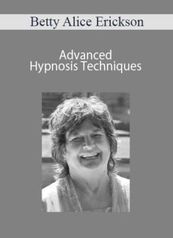 $21 for Betty Alice Erickson â€“ Advanced Hypnosis Techniques Course