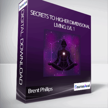 $89 for Brent Phillips - Secrets to Higher Dimensional Living: Lvl 1 Course