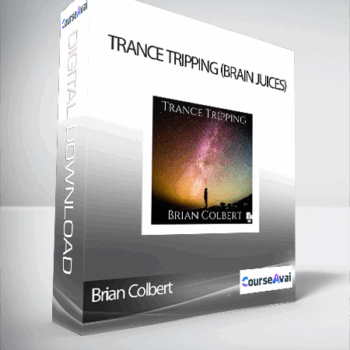 $5 for Brian Colbert - Trance Tripping (Brain Juices) Course