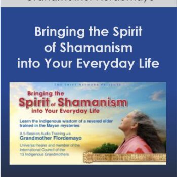 $9 for Bringing the Spirit of Shamanism into Your Everyday Life With Grandmother Flordemayo Course