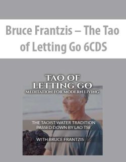 $25 for [Download Now] Bruce Frantzis â€“ The Tao of Letting Go 6CDS Course