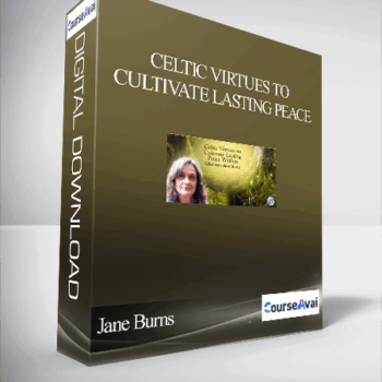 $51 for Celtic Virtues to Cultivate Lasting Peace Within With Jane Burns Course