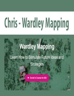 $11 for [Download Now] Chris â€“ Wardley Mapping Course