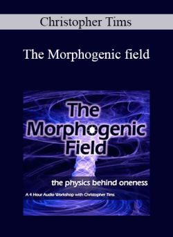 $18 for Christopher Tims â€“ The Morphogenic field Course