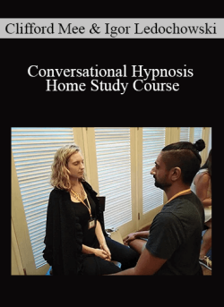 $49 for Clifford Mee and Igor Ledochowski â€“ Conversational Hypnosis Home Study Course Course