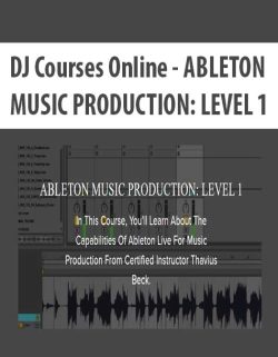 $9 for [Download Now] DJ Courses Online â€“ ABLETON MUSIC PRODUCTION: LEVEL 1 Course