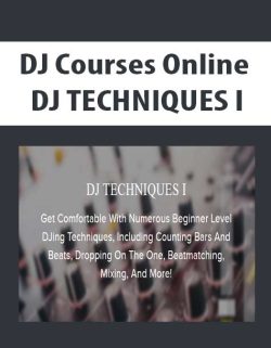 $9 for [Download Now] DJ Courses Online â€“ DJ TECHNIQUES I Course