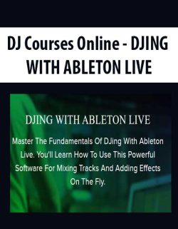 $9 for [Download Now] DJ Courses Online â€“ DJING WITH ABLETON LIVE Course