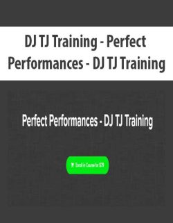 $34 for [Download Now] DJ TJ Training â€“ Perfect Performances â€“ DJ TJ Training Course