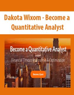 $53 for [Download Now] Dakota Wixom â€“ Become a Quantitative Analyst Course