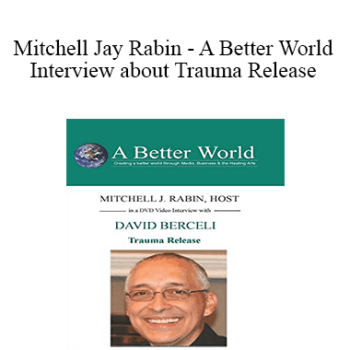 $5 for David Berceli & Mitchell Jay Rabin - A Better World Interview about Trauma Release Course