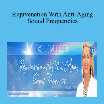 $30 for Dawn Crystal - Rejuvenation With Anti-Aging Sound Frequencies Course