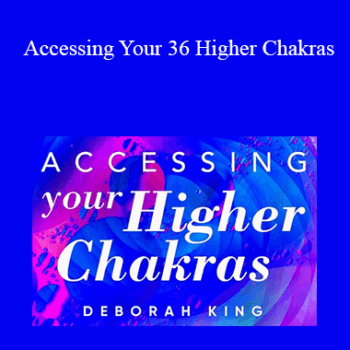 $15 for Deborah King - Accessing Your 36 Higher Chakras Course