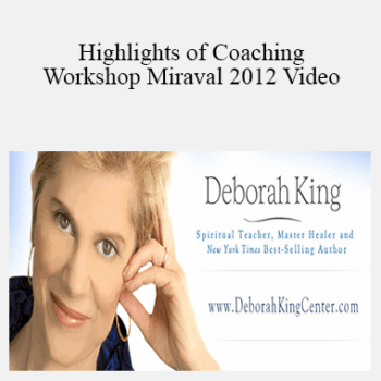 $18 for Deborah King - Highlights of Coaching Workshop Miraval 2012 Video Course