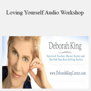 $6 for Deborah King - Loving Yourself Audio Workshop Course