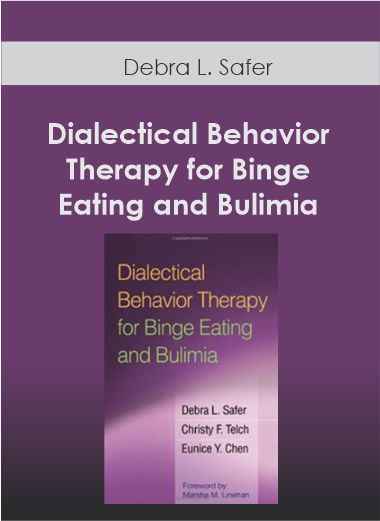 $8 for Debra L. Safer - Dialectical Behavior Therapy for Binge Eating and Bulimia Course