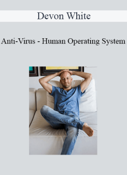 $30 for Devon White â€“ Anti-Virus â€“ Human Operating System Course