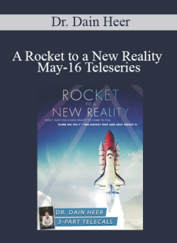 $102 for Dr. Dain Heer â€“ A Rocket to a New Reality May-16 Teleseries Course