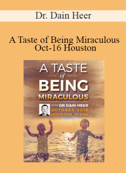 $48 for Dr. Dain Heer â€“ A Taste of Being Miraculous Oct-16 Houston Course