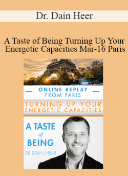 $48 for Dr. Dain Heer â€“ A Taste of Being Turning Up Your Energetic Capacities Mar-16 Paris Course