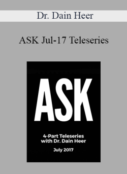 $99 for Dr. Dain Heer â€“ ASK Jul-17 Teleseries Course