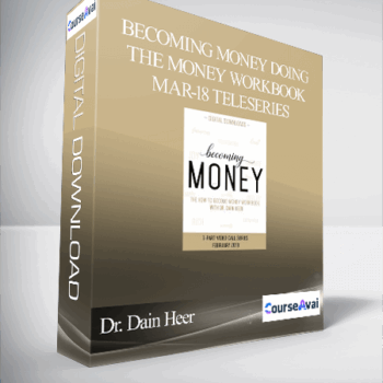 $128 for Dr. Dain Heer - Becoming Money Doing the Money Workbook Mar-18 Teleseries Course