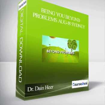 $48 for Dr. Dain Heer - Being You Beyond Problems Aug-18 Sydney Course