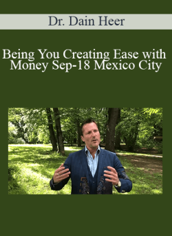 $51 for Dr. Dain Heer â€“ Being You Creating Ease with Money Sep-18 Mexico City Course