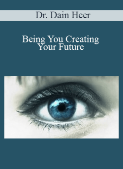 $90 for Dr. Dain Heer â€“ Being You Creating Your Future Course
